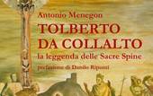 SUSEGANA: “Tolberto da Collalto la leggenda delle Sacre Spine”, nuovo libro di Antonio Menegon